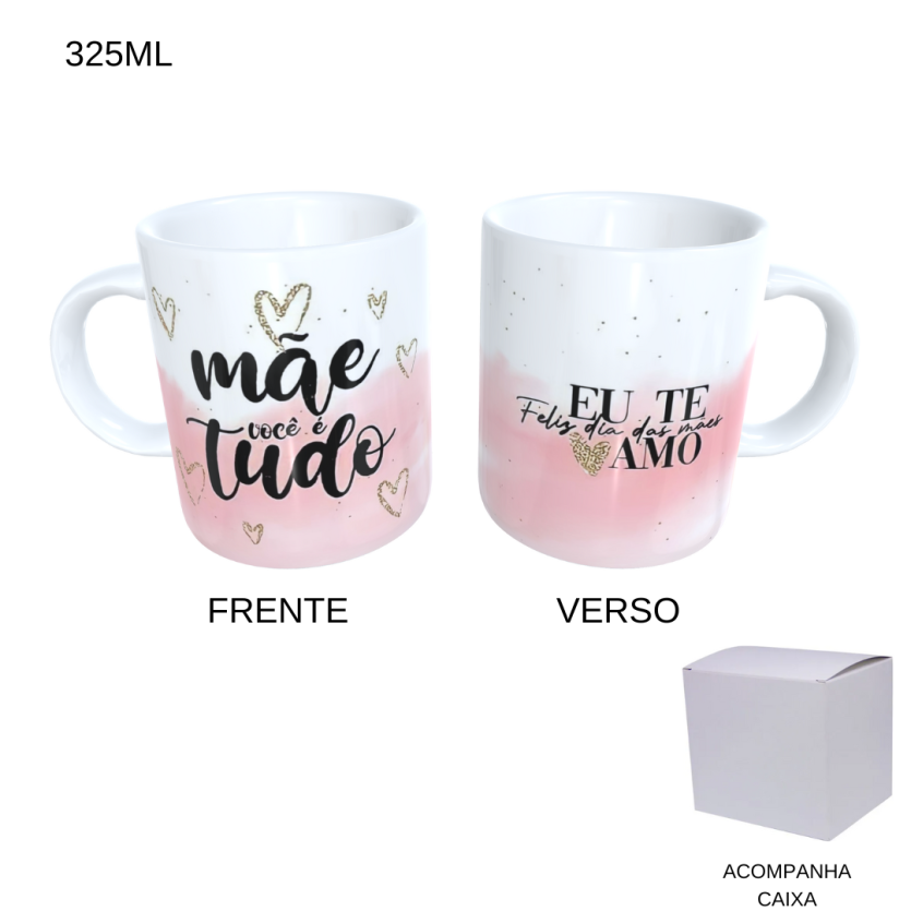 Caneca 325ml - Dia das Mães - Mãe Você É Tudo
