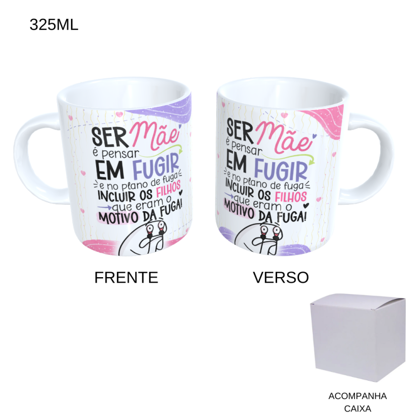 Caneca 325ml Flork -Dia das Mães - Ser Mãe É Pensar Em Fugir
