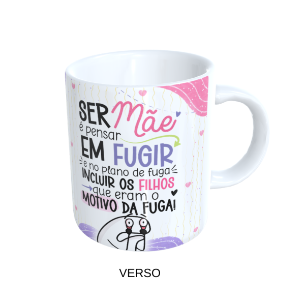 Caneca 325ml Flork -Dia das Mães - Ser Mãe É Pensar Em Fugir - Image 3