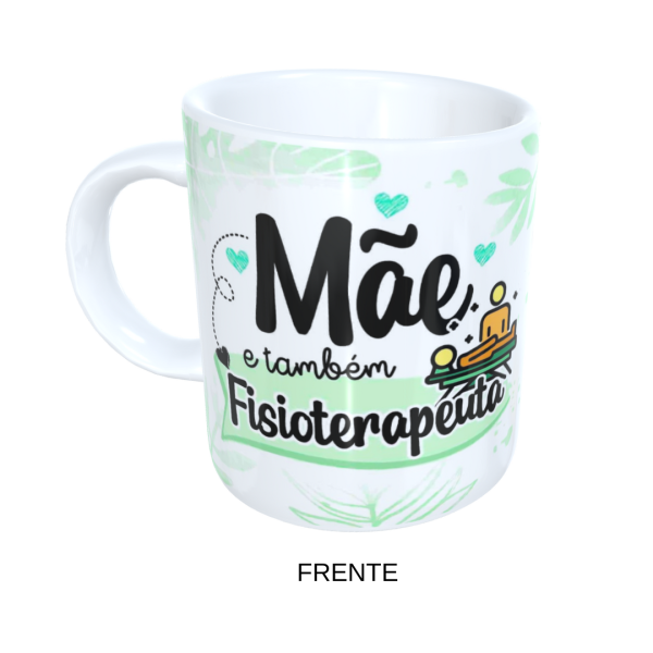 Caneca 325ml - Dia das Mães - Mãe E Também Fisioterapeuta - Image 3