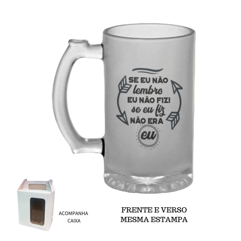Caneca Chopp Jateada Se eu não lembro, eu não fiz! Se eu fiz
