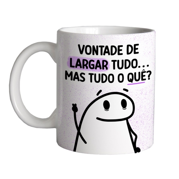 Caneca 325ml Flork Vontade de largar tudo...Mas tudo o que?