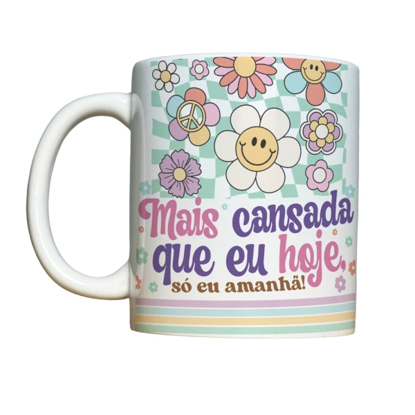 Caneca 325ml Vibes Mais cansada que eu hoje só eu amanhã