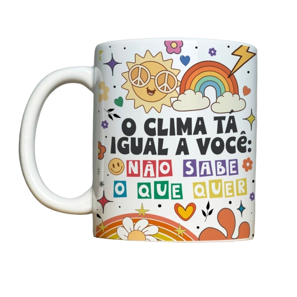 Caneca 325ml Vibes O clima tá igual a você, não sabe o que
