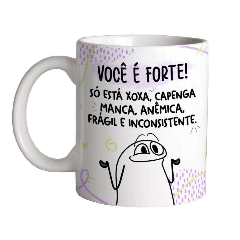 Caneca 325ml Flork Você é forte Só está xoxa, capenga, manca