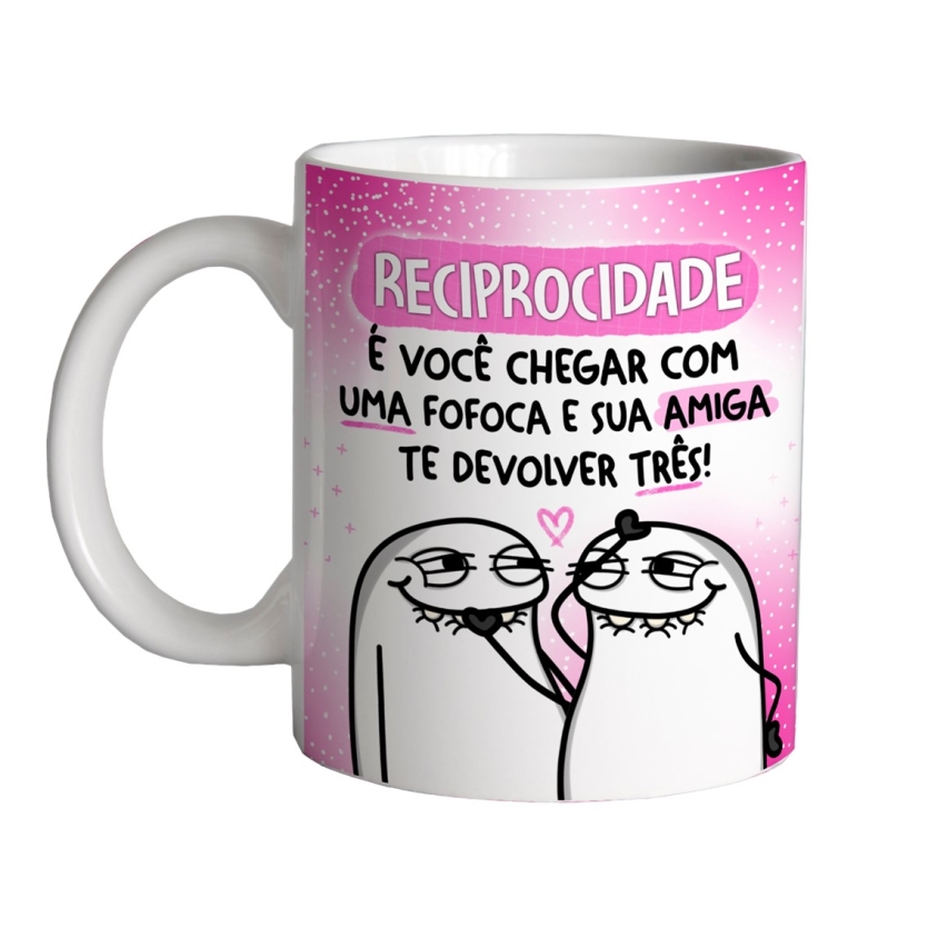 Caneca 325ml Flork Amigas Reciprocidade é você chegar com