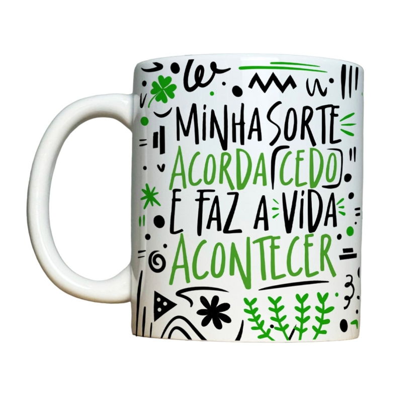 Caneca 325ml Minha sorte acorda cedo e faz a vida acontecer