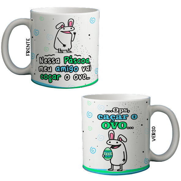 Caneca 325ml Nessa Páscoa, meu amigo vai coçar o ovo ops