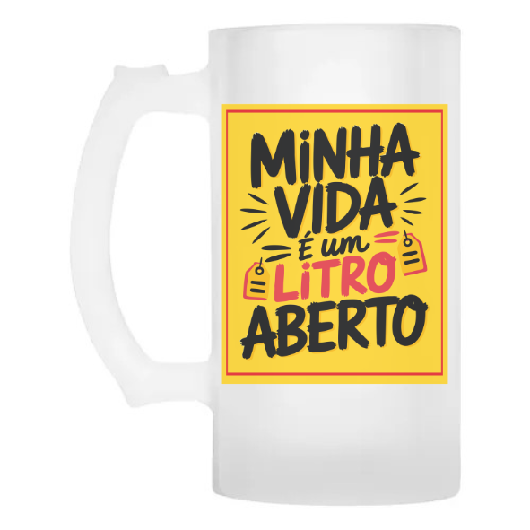 Caneca Chopp Vidro Minha vida é um litro aberto